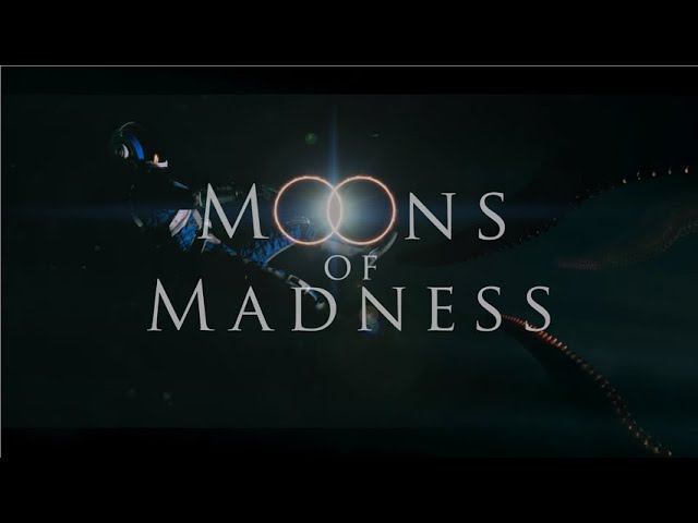 MOONS OF MADNESS (part 2)