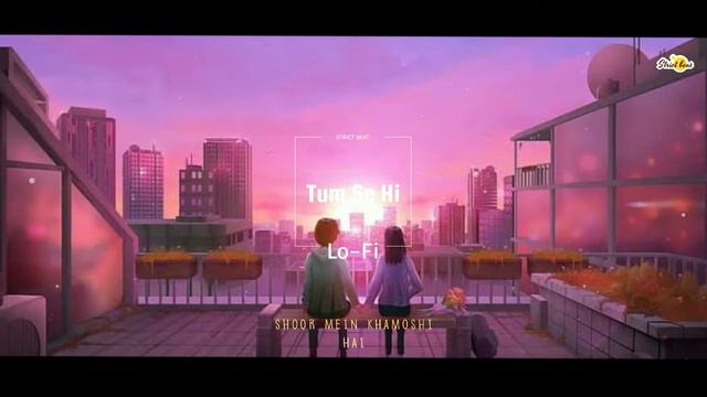 Lofi 'Tum Se Hi' | strict beat | Jab We Met | bollywood lofi | slowed reverb | lofi смотреть онлайн