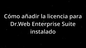 Dr.Web Enterprise Suite: cómo añadimos la licencia al servidor instalado