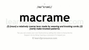 Pronunciation of Macrame | Definition of Macrame