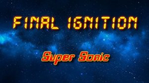 Final Ignition - Super Sonic (Electro/Breakdance music)