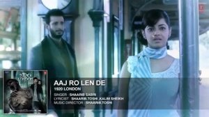 Aaj Ro Len De Full Song   1920 LONDON   Sharman Joshi  Meera Chopra  Shaari