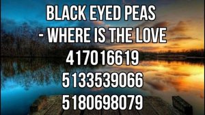 ROBLOX BOOMBOX ID/CODE FOR Black Eyed Peas - Where Is The Love [FULL SONG]