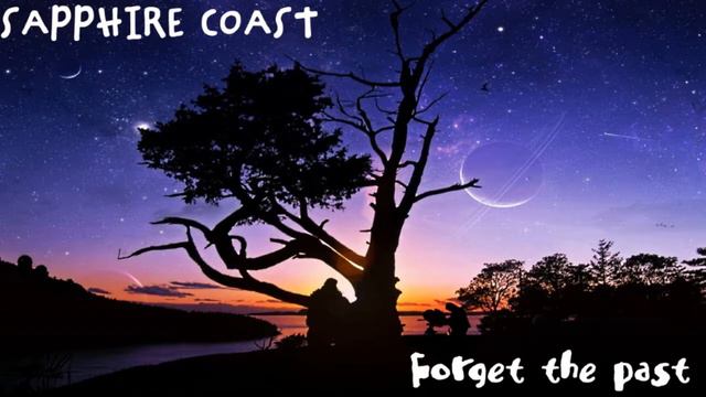 Sapphire Coast - Forget the Past Original Mix