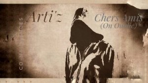 Chers Amis(On Oublie)/Arti'z Co-naissances
