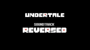 REVERSED UNDERTALE Soundtrack - 03 - Your Best Friend