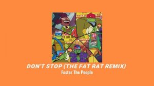 [Slowed Down]"Don't Stop"(The Fat Rat Remix)|By Foster The People|