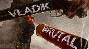 VLADiK BRUTAL. Gameplay PC.