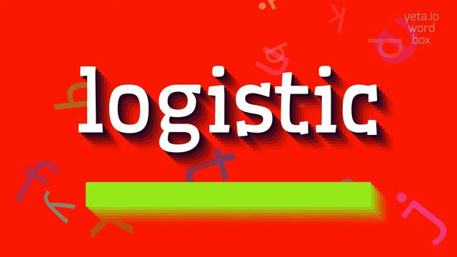 LOGISTIC - HOW TO SAY LOGISTIC? #logistic