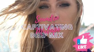 Captivating Deep Mix | Deep House, Vocal House, Nu Disco, Chillout | Soundeo Mixtape