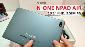 БЮДЖЕТНЫЙ ПЛАНШЕТ ? N-one NPad Air с хорошим дисплеем 10.1" FHD, 2 Sim 4G, стерео звук