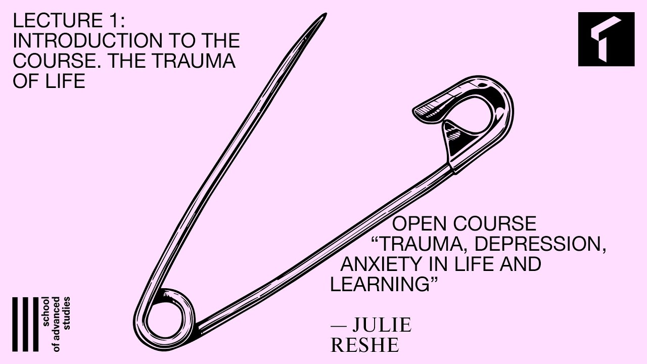 Trauma, Depression, Anxiety in Life and Learning — Open Course, Lecture 1 | SAS Online |