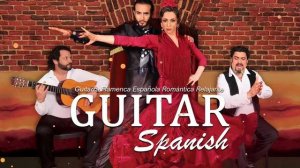 Spanish Guitar - Musica Flamenco Romantica Espanola Instrumental - Melodias Flamenco Relajante