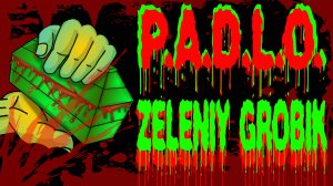 P.A.D.L.O._Zeleniy_Grobik (Rgaviy_Oduvanchik)