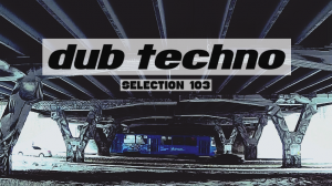 DUB TECHNO || Selection 103 || Atlantes  - даб техно сборник