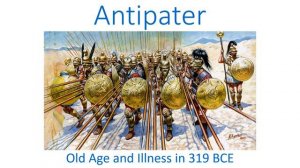 Antipater, old age and illness in 319 BCE