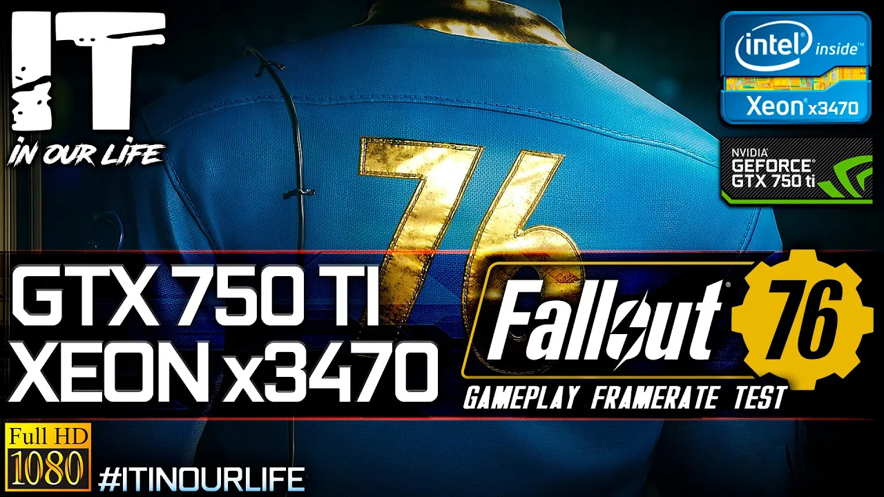 Fallout 76 | Xeon x3470 + GTX 750 Ti | Gameplay | Frame Rate Test | 1080p