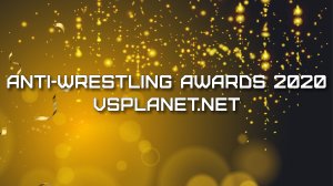 ANTI-WRESTLING AWARDS 2020