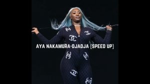 aya nakamura-djadja (sped up)