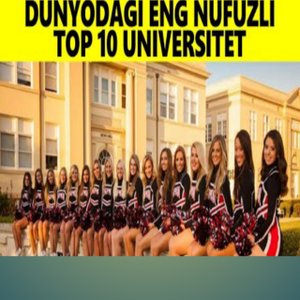 ДУНËДАГИ ЭНГ НУФУЗЛИ 10 УНВЕРСИТУТ . БИЛИБ ОЛИНГ.