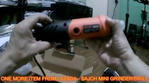 ONE MORE ITEM FROM LAZADA - SAJCH MINI GRINDER/DRILL