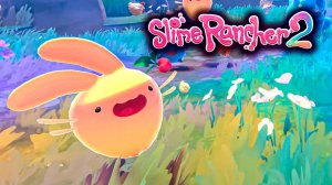 ДОБРО ПОЖАЛОВАТЬ НА РАДУЖНЫЙ ОСТРОВ В ИГРЕ SLIME RANCHER 2