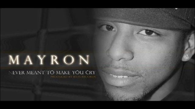 Mayron - Never Meant To Make You Cry