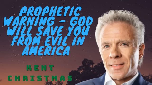 Kent Christmas - Prophetic Warning - God Will Save You From Evil In America - Must hear смотреть онлайн