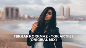 Furkan Korkmaz - Yok Artık ! (Original Mix)