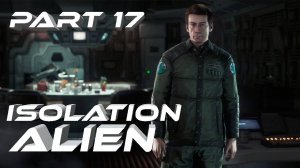 Alien Isolation Чужой Изоляция VR Прохождение серия #17 В погоне за Семьюальсем