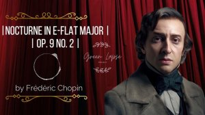 CHOPIN | NOCTURNE IN E FLAT MAJOR - OP. 9 No.2 | FREDERIC CHOPIN [Copyright Free]