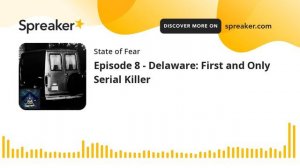 Episode 8 - Delaware: First and Only Serial Killer