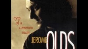 Jerome Olds - Eyes of a Common Man - 07 You Can Be the One