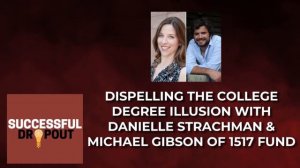 89Dispelling the college degree illusion with Danielle Strachman & Michael Gibson of 1517 Fund