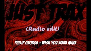 Philip George - Wish You Were Mine (Radio Edit)