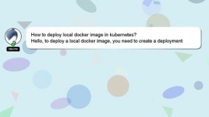 How to deploy local docker image in kubernetes?