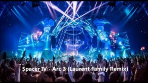 Spacer IV - Arc 3 (Laurent Family Remix).mp4