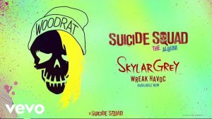 Skylar Grey - Wreak Havoc (From Suicide Squad_ The Album) [Official Audio]