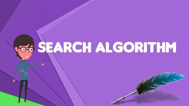 What is Search algorithm?, Explain Search algorithm, Define Search algorithm