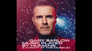 Gary Barlow  - Rule The World (Live from Night At The Museum)