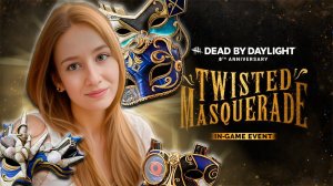 Стрим, Twisted Masquerade 6► Dead by daylight