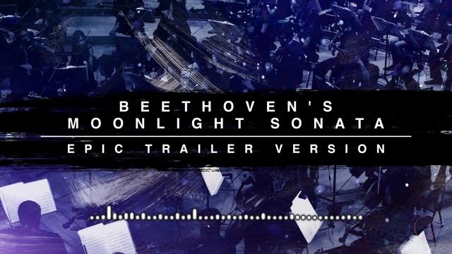 Beethoven's Moonlight Sonata - Epic Trailer Version смотреть онлайн