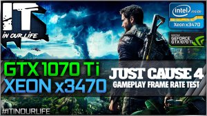 Just Cause 4 | Xeon x3470 + GTX 1070 Ti | Gameplay | Frame Rate Test | 1080p