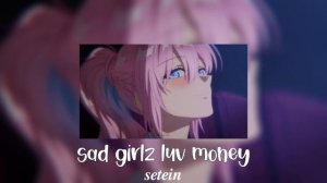 sad girlz luv money // speed up // male + tiktok version