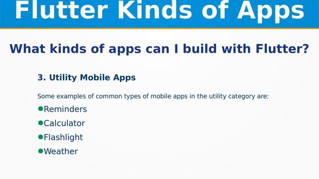 What kinds of apps can I build with Flutter ? | Mobile(Android,iOS),Web,Desktop,Embedded