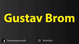 How To Pronounce Gustav Brom