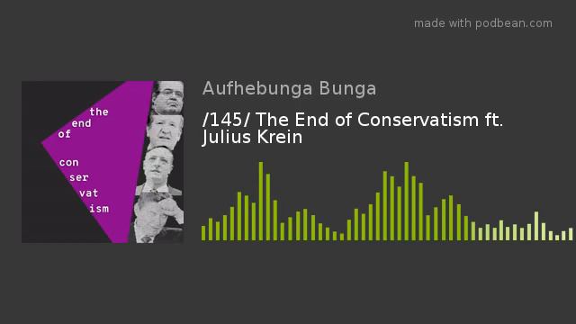 /145/ The End of Conservatism ft. Julius Krein смотреть онлайн
