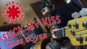 Red Hot Chilie Peppers - Suck my kiss (bass cover)