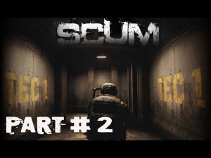 Путешествие в SCUM 2024 Часть # 2 Лутаем Бункер