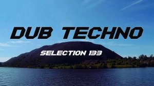 DUB TECHNO  || Selection 133 || Dub Island - даб-техно сборник